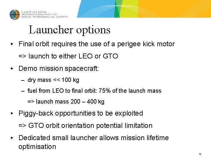 Launcher options • Final orbit requires the use of a perigee kick motor =>