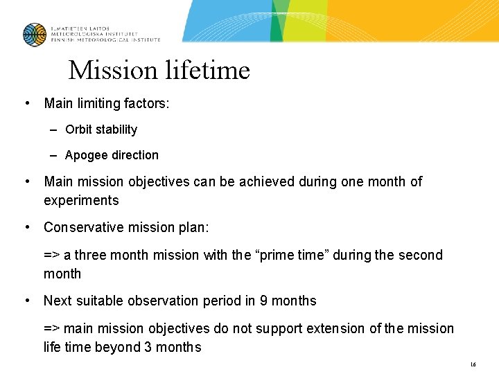 Mission lifetime • Main limiting factors: – Orbit stability – Apogee direction • Main