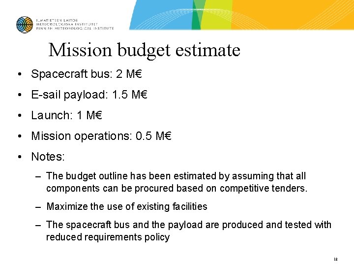 Mission budget estimate • Spacecraft bus: 2 M€ • E-sail payload: 1. 5 M€