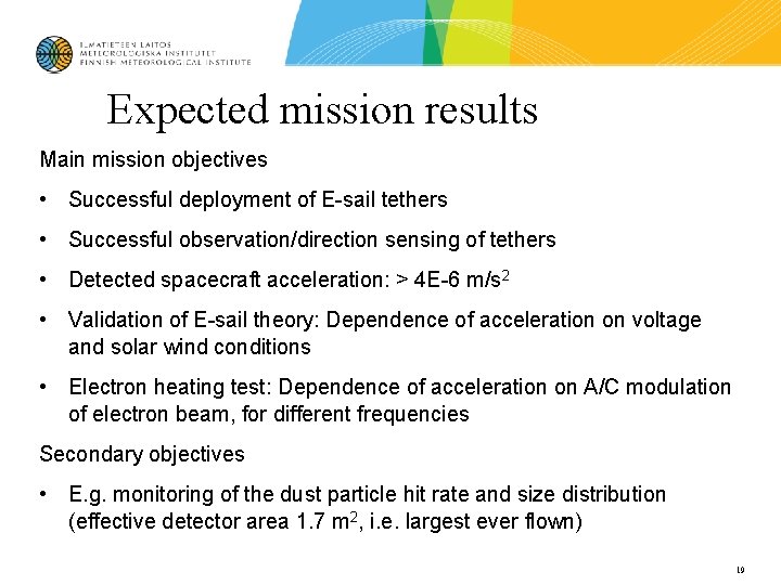 Expected mission results Main mission objectives • Successful deployment of E-sail tethers • Successful