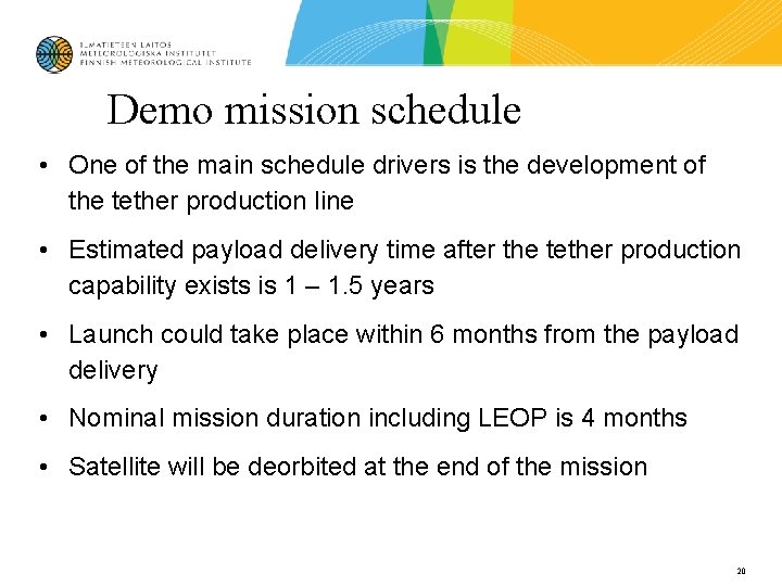 Demo mission schedule • One of the main schedule drivers is the development of