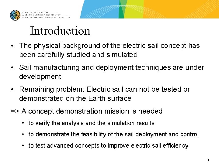 Introduction • The physical background of the electric sail concept has been carefully studied