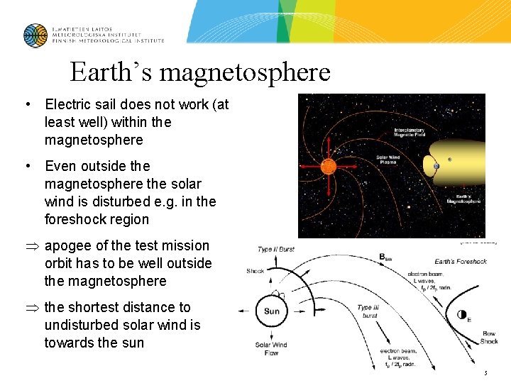 Earth’s magnetosphere • Electric sail does not work (at least well) within the magnetosphere