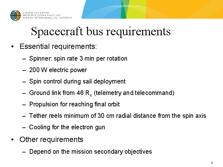 Spacecraft bus requirements • Essential requirements: – Spinner: spin rate 3 min per rotation