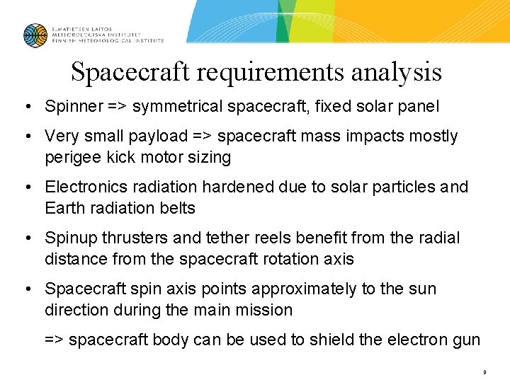 Spacecraft requirements analysis • Spinner => symmetrical spacecraft, fixed solar panel • Very small