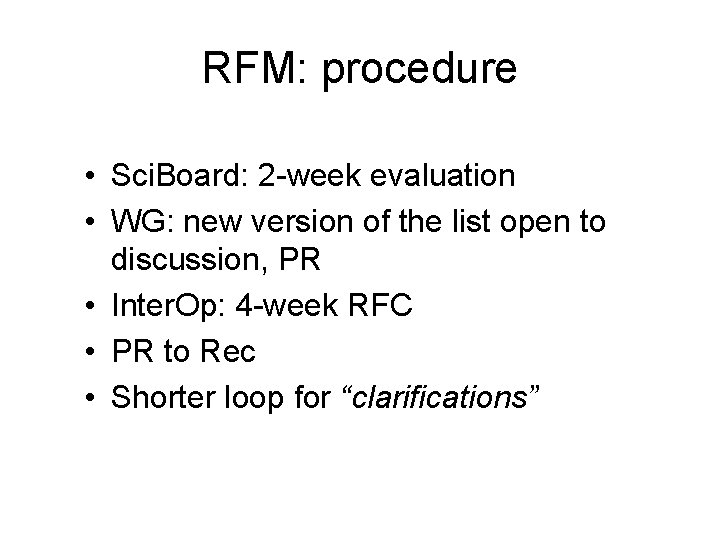 RFM: procedure • Sci. Board: 2 -week evaluation • WG: new version of the