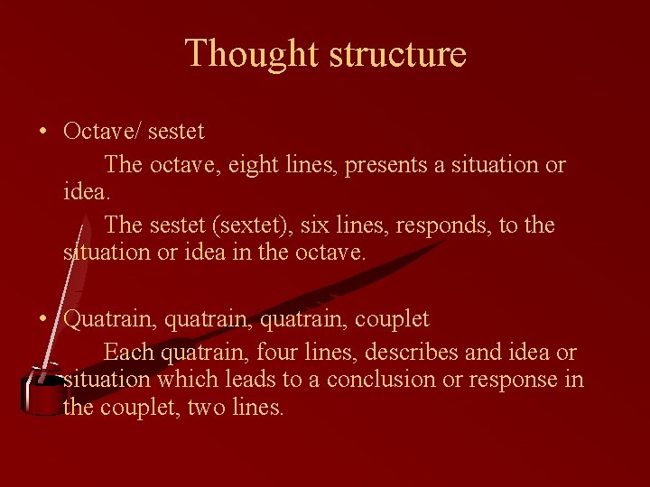Thought structure • Octave/ sestet The octave, eight lines, presents a situation or idea.