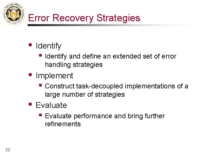 Error Recovery Strategies § Identify and define an extended set of error handling strategies