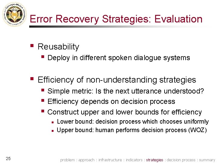 Error Recovery Strategies: Evaluation § Reusability § Deploy in different spoken dialogue systems §