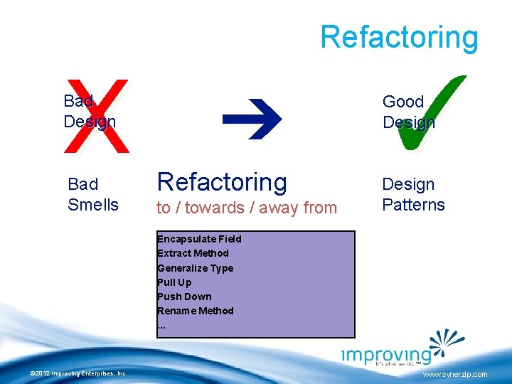 Refactoring X Bad Design ➔ Bad Smells Refactoring to / towards / away from