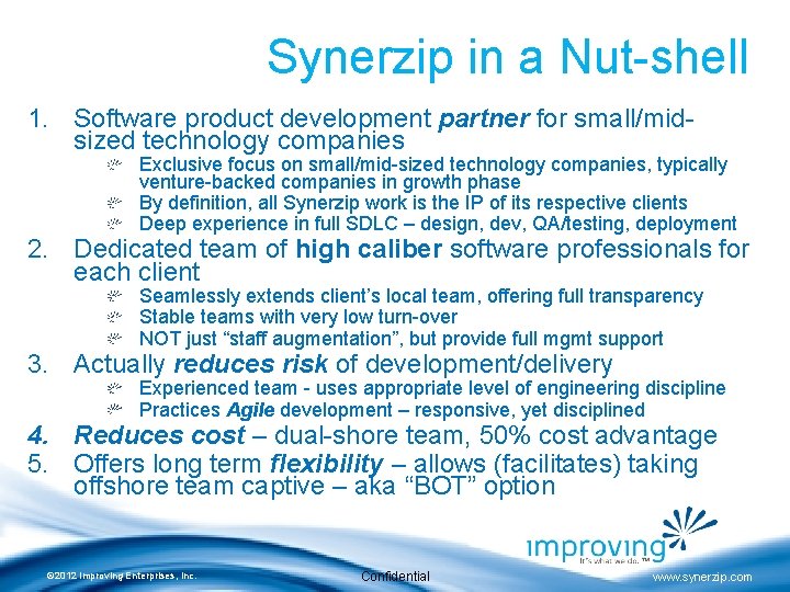 Synerzip in a Nut-shell 1. Software product development partner for small/midsized technology companies Exclusive