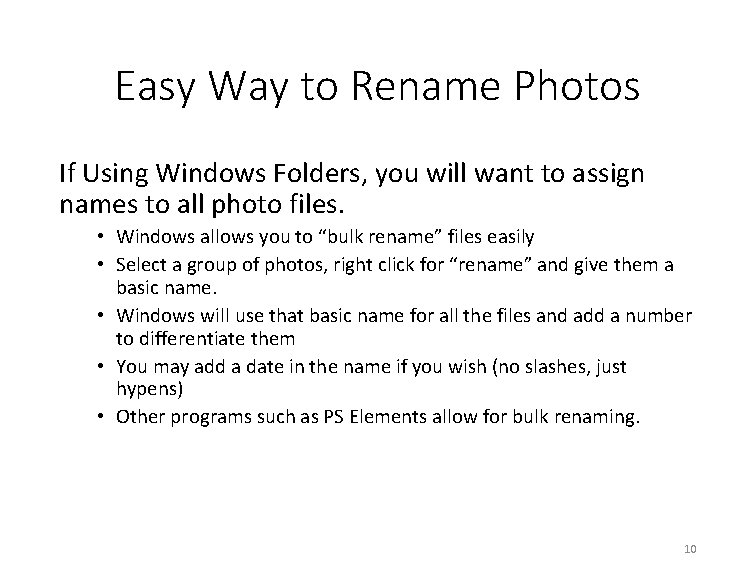 Easy Way to Rename Photos If Using Windows Folders, you will want to assign