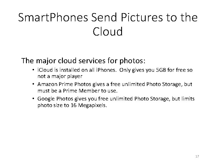 Smart. Phones Send Pictures to the Cloud The major cloud services for photos: •