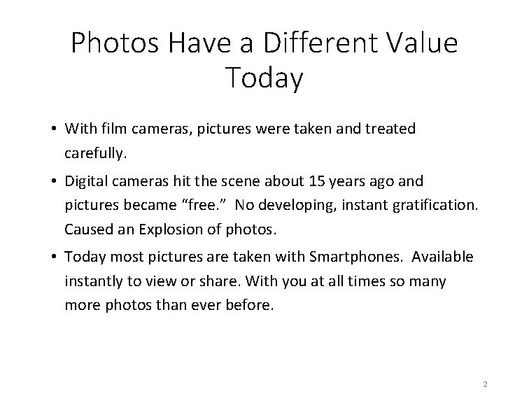 Photos Have a Different Value Today • With film cameras, pictures were taken and