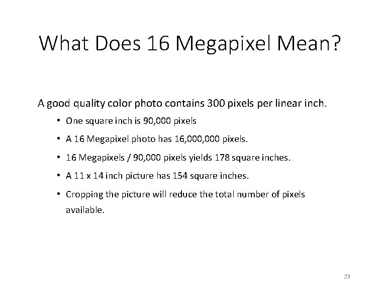 What Does 16 Megapixel Mean? A good quality color photo contains 300 pixels per