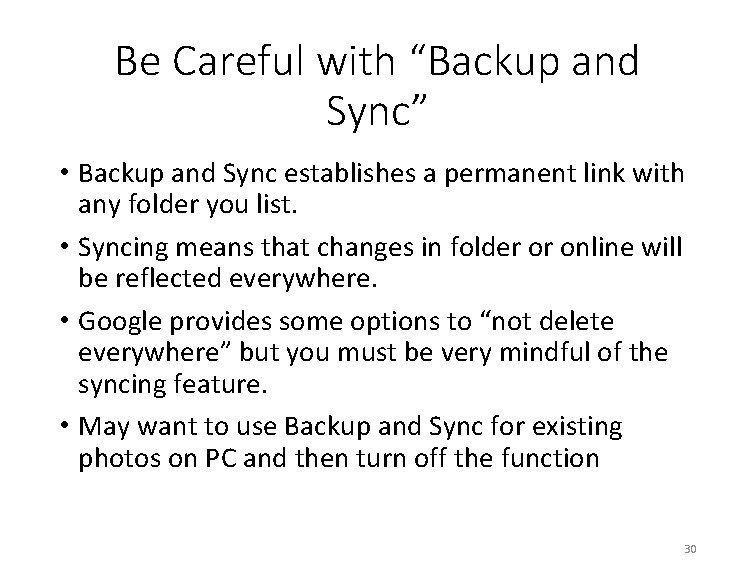 Be Careful with “Backup and Sync” • Backup and Sync establishes a permanent link