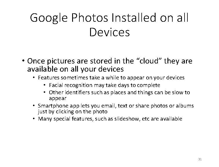 Google Photos Installed on all Devices • Once pictures are stored in the “cloud”