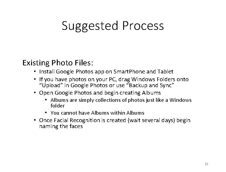 Suggested Process Existing Photo Files: • Install Google Photos app on Smart. Phone and