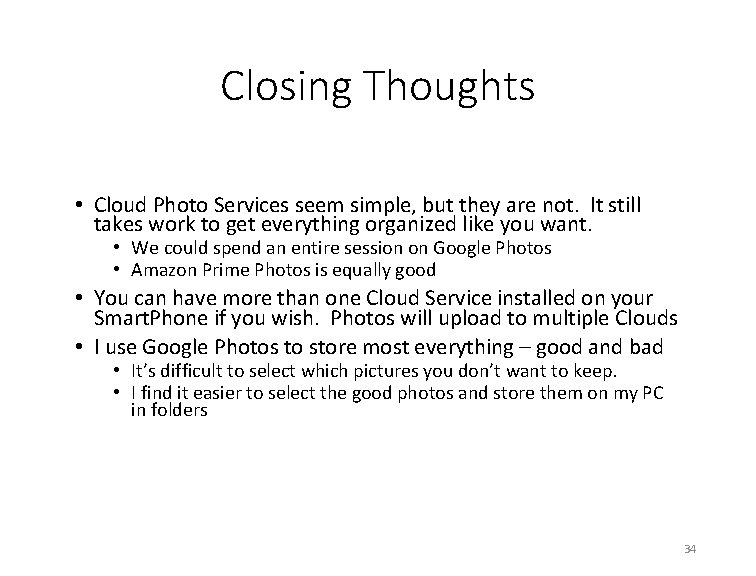 Closing Thoughts • Cloud Photo Services seem simple, but they are not. It still