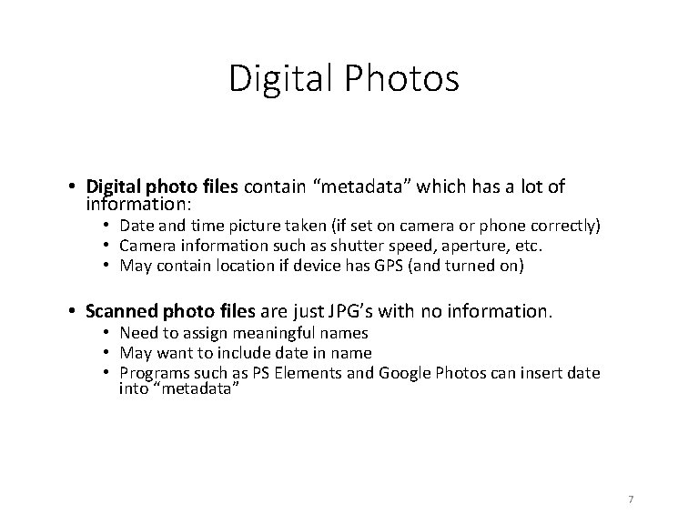 Digital Photos • Digital photo files contain “metadata” which has a lot of information: