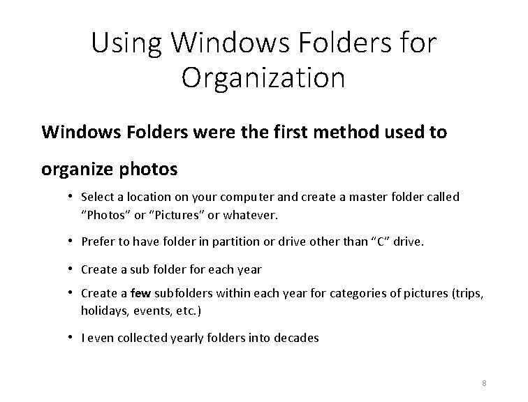 Using Windows Folders for Organization Windows Folders were the first method used to organize