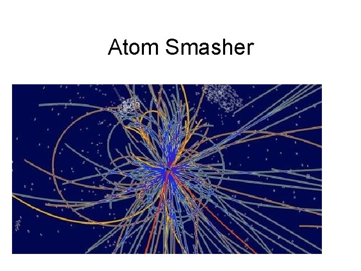 Atom Smasher 