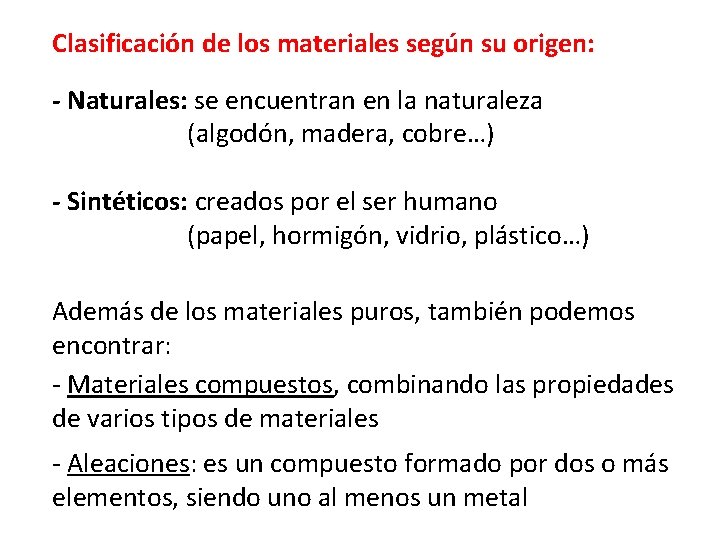 Clasificación de los materiales según su origen: - Naturales: se encuentran en la naturaleza