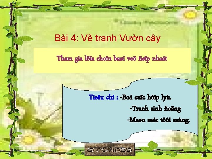 Bài 4: Vẽ tranh Vườn cây Tham gia löïa choïn baøi veõ ñeïp nhaát