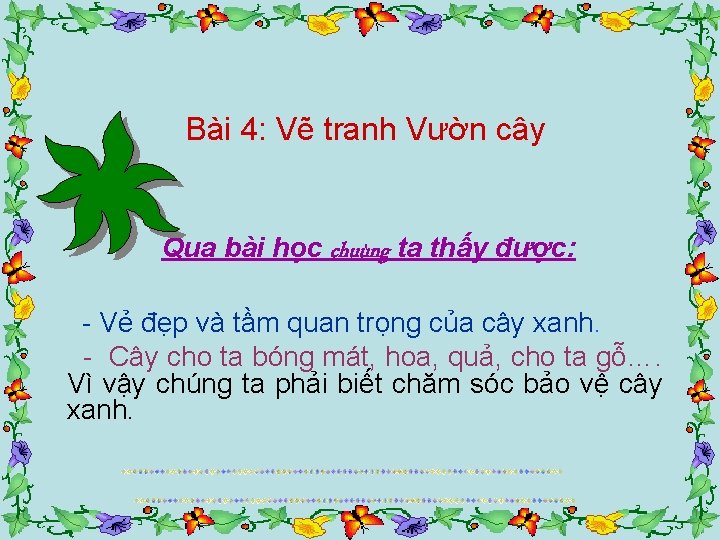 Bài 4: Vẽ tranh Vườn cây Qua bài học chuùng ta thấy được: -