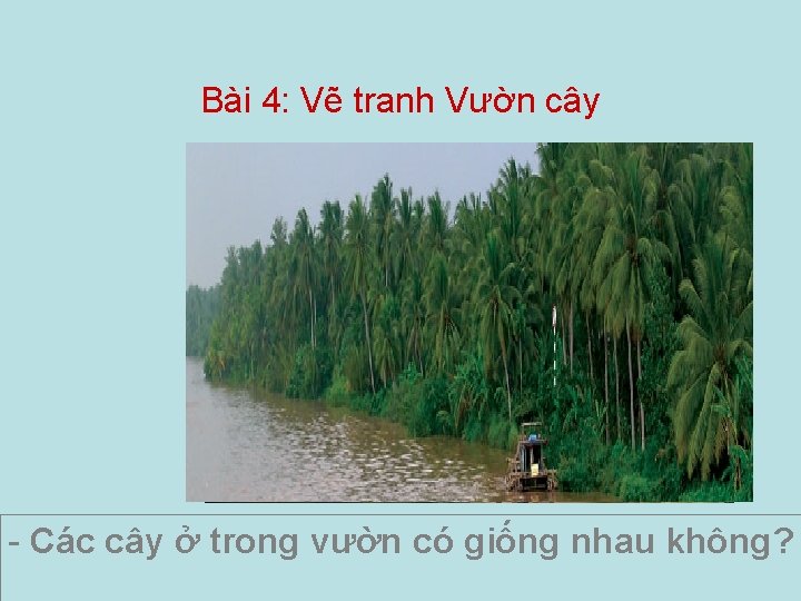 Bài 4: Vẽ tranh Vườn cây - Các cây ở trong vườn có giống