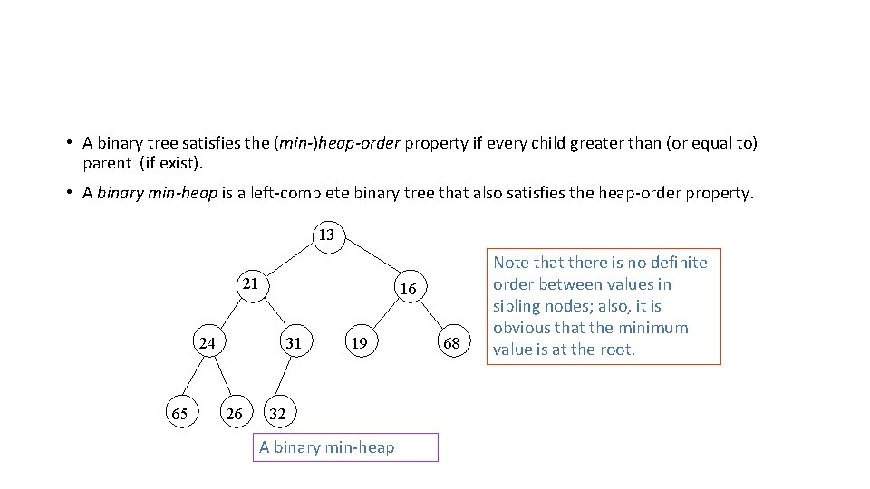  • A binary tree satisfies the (min-)heap-order property if every child greater than