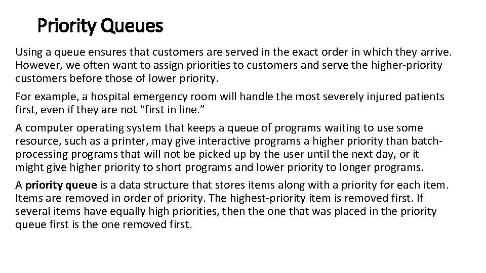 Priority Queues Using a queue ensures that customers are served in the exact order