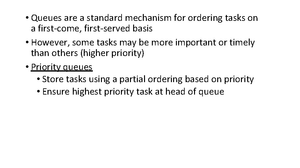  • Queues are a standard mechanism for ordering tasks on a first-come, first-served