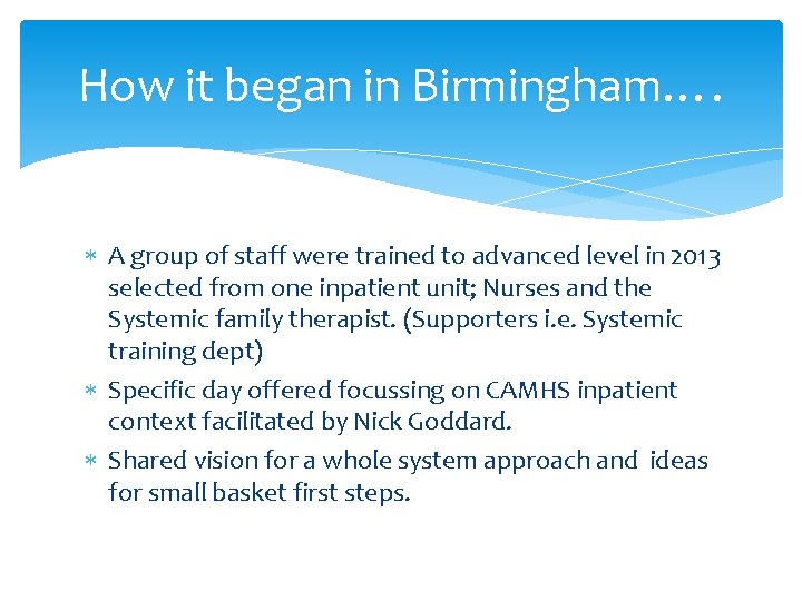 How it began in Birmingham…. A group of staff were trained to advanced level
