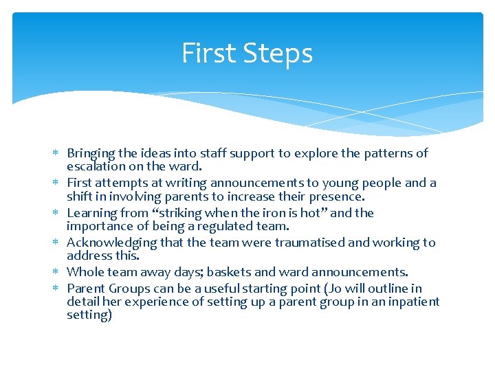 First Steps Bringing the ideas into staff support to explore the patterns of escalation