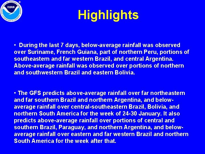 Highlights • During the last 7 days, below-average rainfall was observed over Suriname, French