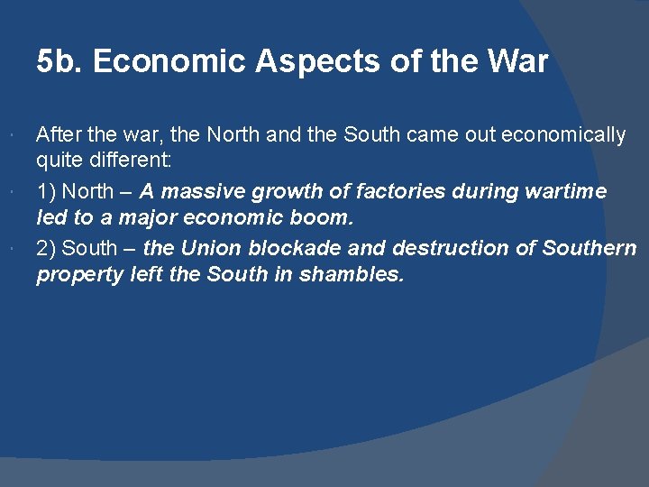 5 b. Economic Aspects of the War After the war, the North and the