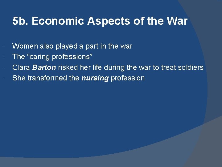 5 b. Economic Aspects of the War Women also played a part in the