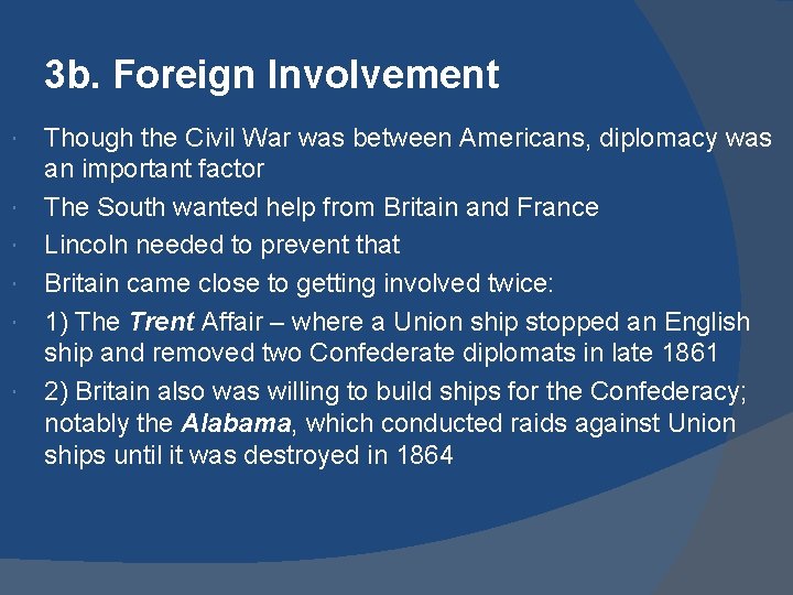 3 b. Foreign Involvement Though the Civil War was between Americans, diplomacy was an