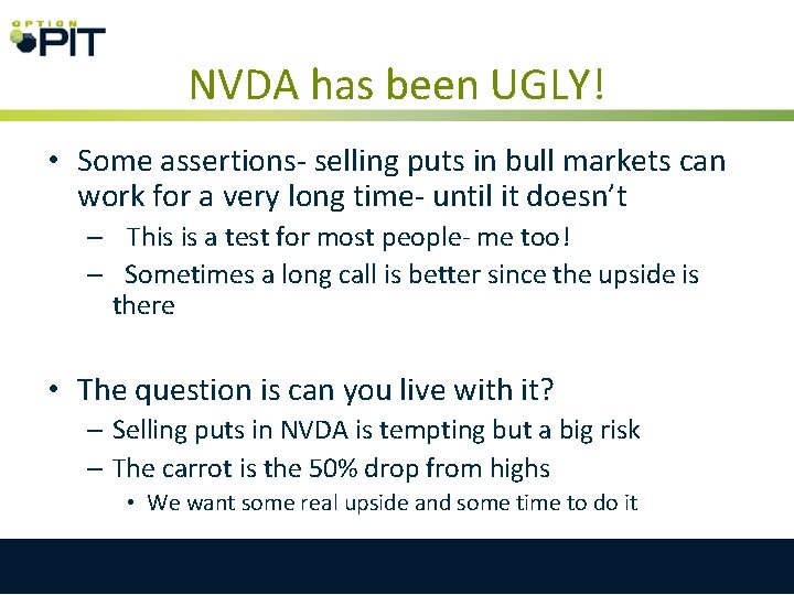 NVDA has been UGLY! • Some assertions- selling puts in bull markets can work