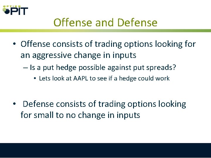 Offense and Defense • Offense consists of trading options looking for an aggressive change