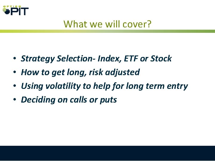 What we will cover? • • Strategy Selection- Index, ETF or Stock How to