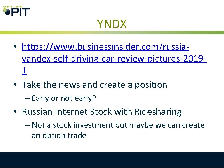 YNDX • https: //www. businessinsider. com/russiayandex-self-driving-car-review-pictures-20191 • Take the news and create a position