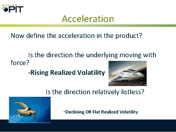 Acceleration Now define the acceleration in the product? Is the direction the underlying moving