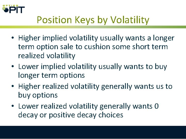 Position Keys by Volatility • Higher implied volatility usually wants a longer term option