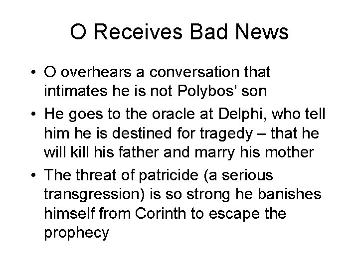 O Receives Bad News • O overhears a conversation that intimates he is not