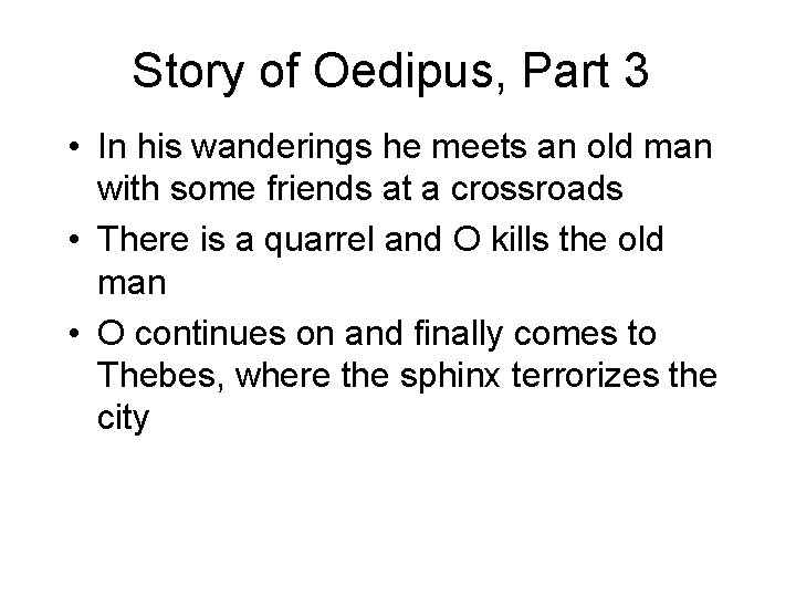 Story of Oedipus, Part 3 • In his wanderings he meets an old man