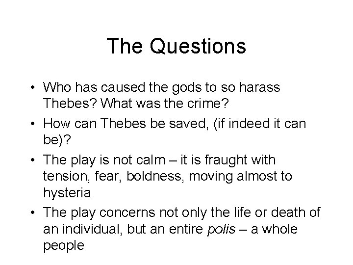 The Questions • Who has caused the gods to so harass Thebes? What was