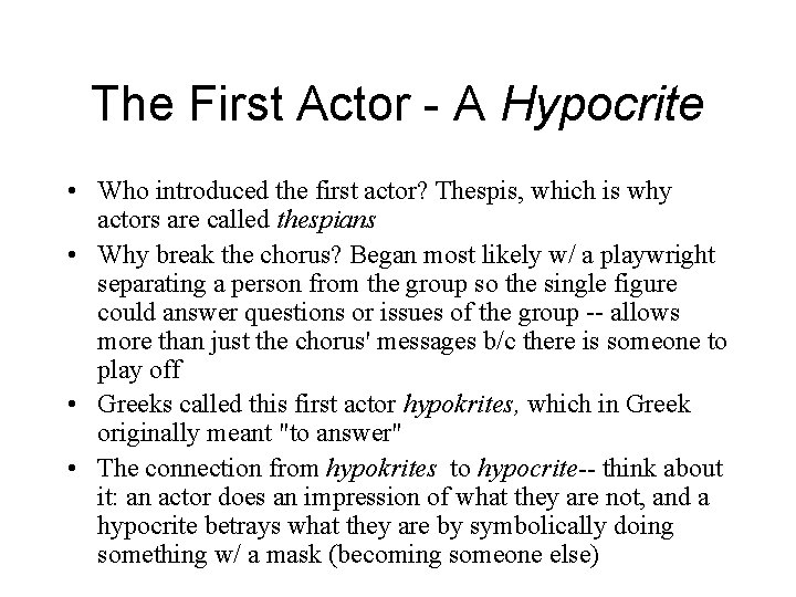 The First Actor - A Hypocrite • Who introduced the first actor? Thespis, which