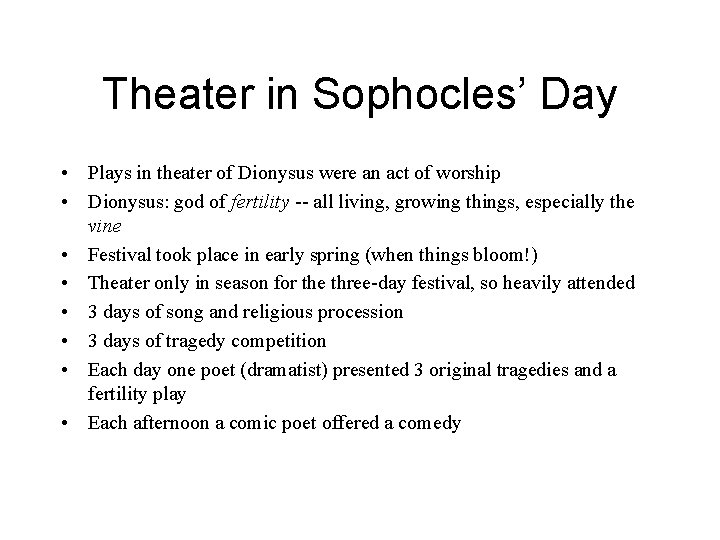 Theater in Sophocles’ Day • Plays in theater of Dionysus were an act of